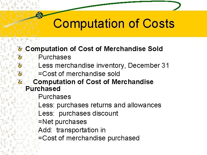 Computation of Costs Computation of Cost of Merchandise Sold Purchases Less merchandise inventory, December