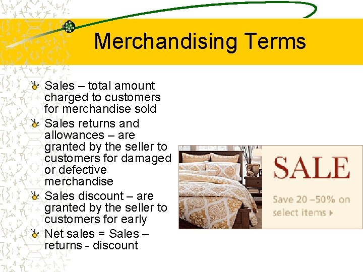 Merchandising Terms Sales – total amount charged to customers for merchandise sold Sales returns