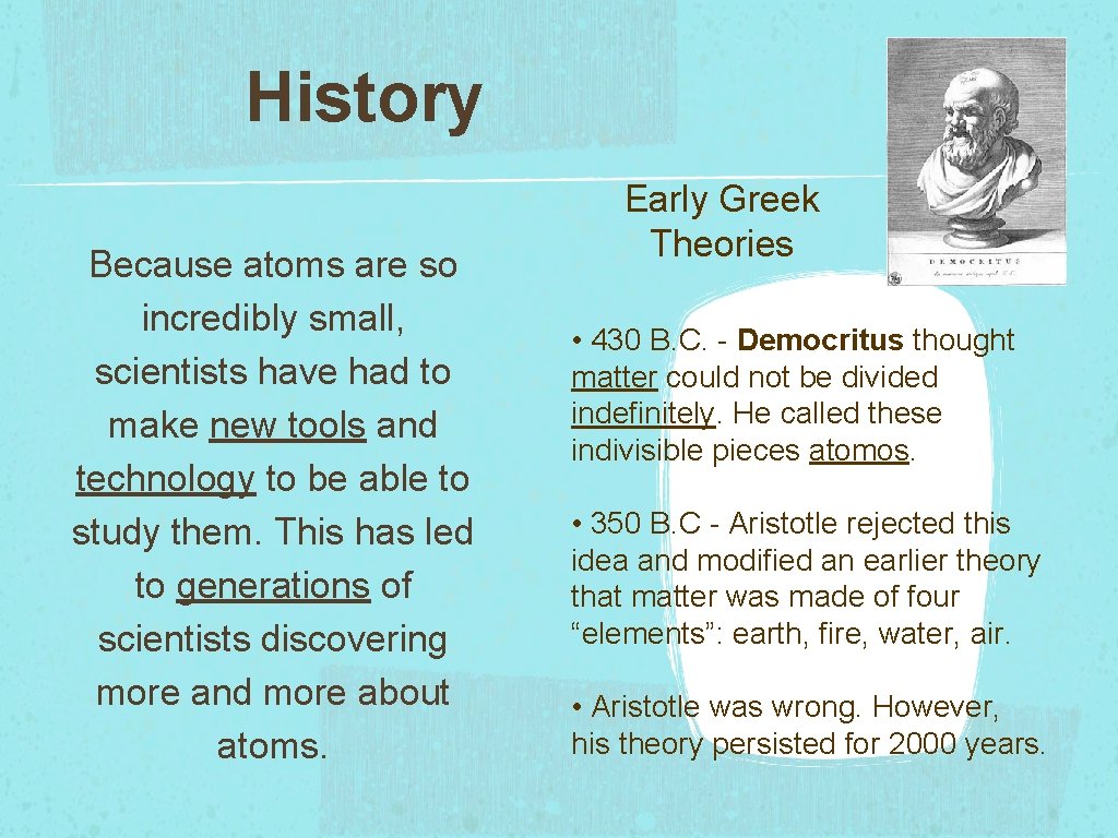 History Because atoms are so incredibly small, scientists have had to make new tools