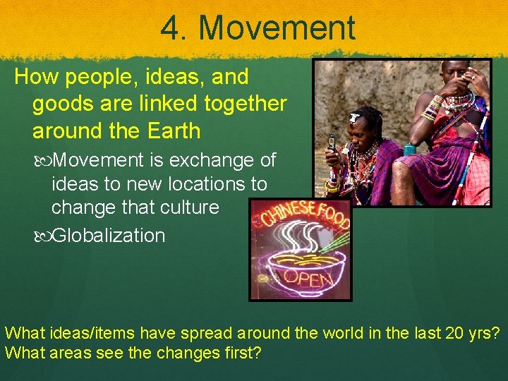 4. Movement How people, ideas, and goods are linked together around the Earth Movement