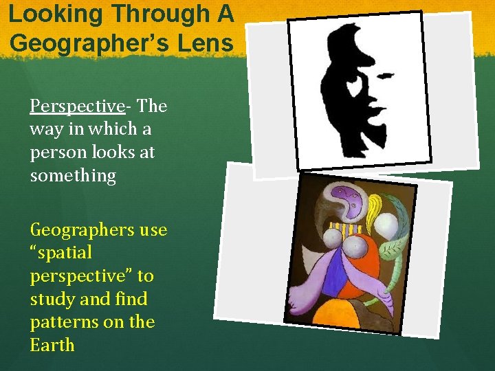 Looking Through A Geographer’s Lens Perspective- The way in which a person looks at