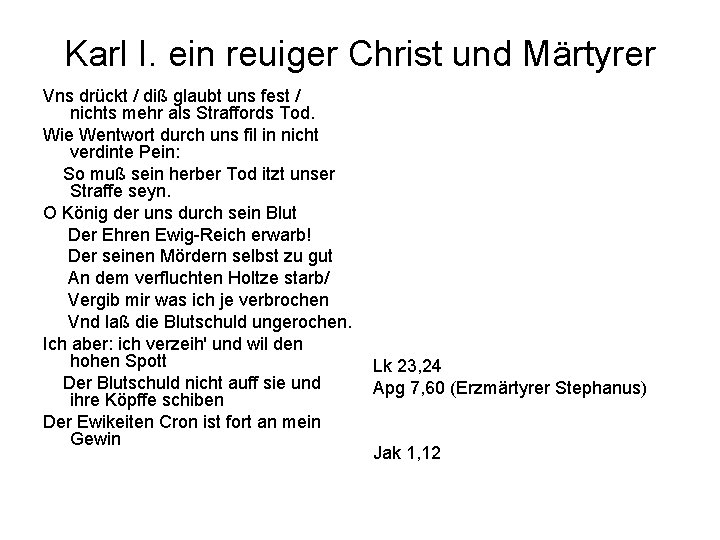 Karl I. ein reuiger Christ und Märtyrer Vns drückt / diß glaubt uns fest