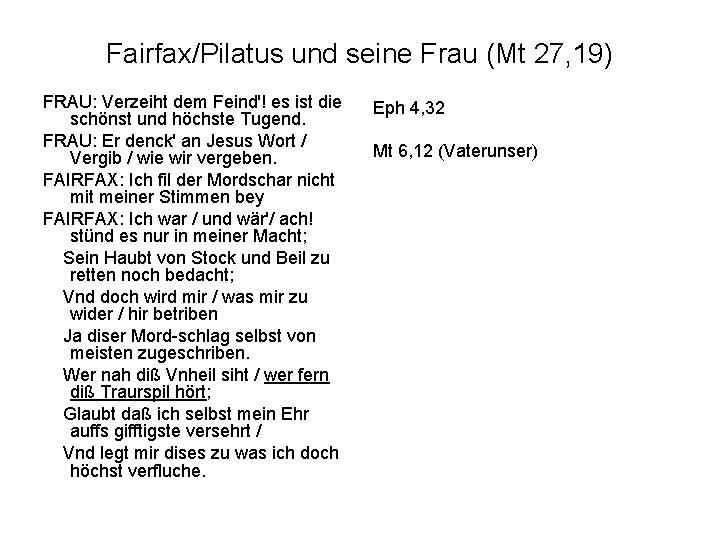 Fairfax/Pilatus und seine Frau (Mt 27, 19) FRAU: Verzeiht dem Feind'! es ist die