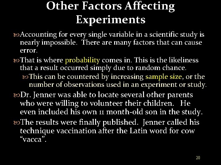 Other Factors Affecting Experiments Accounting for every single variable in a scientific study is