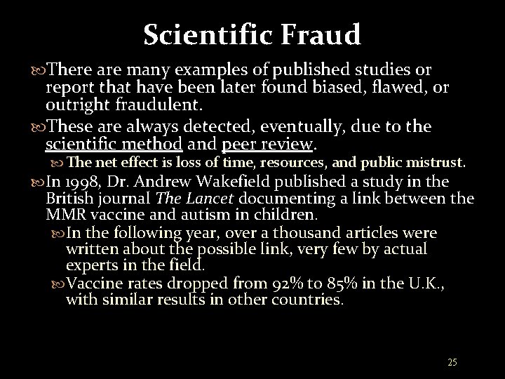 Scientific Fraud There are many examples of published studies or report that have been