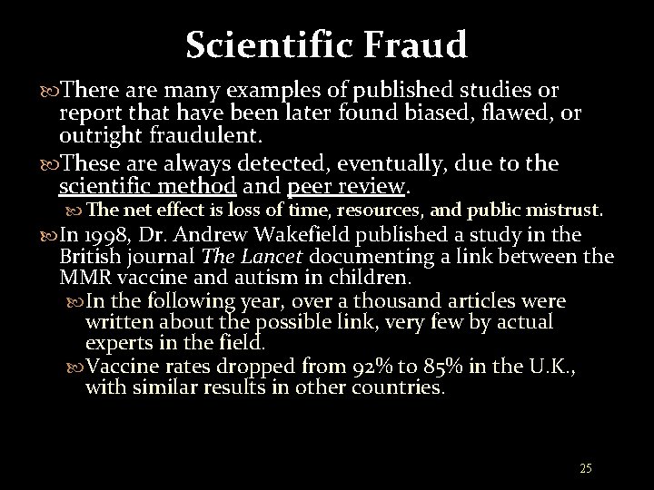 Scientific Fraud There are many examples of published studies or report that have been