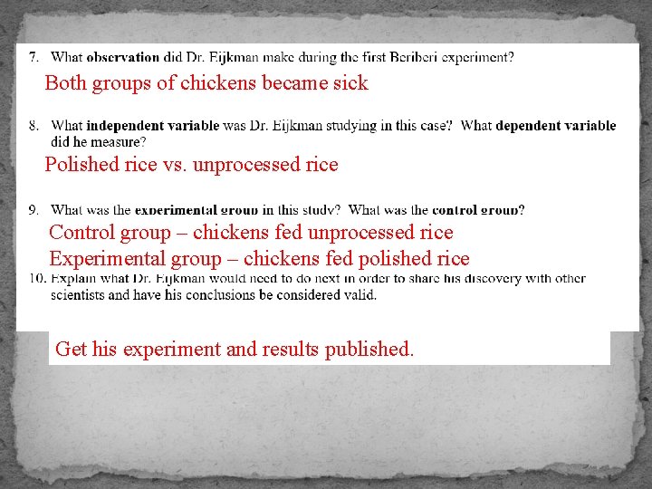 Both groups of chickens became sick Polished rice vs. unprocessed rice Control group –