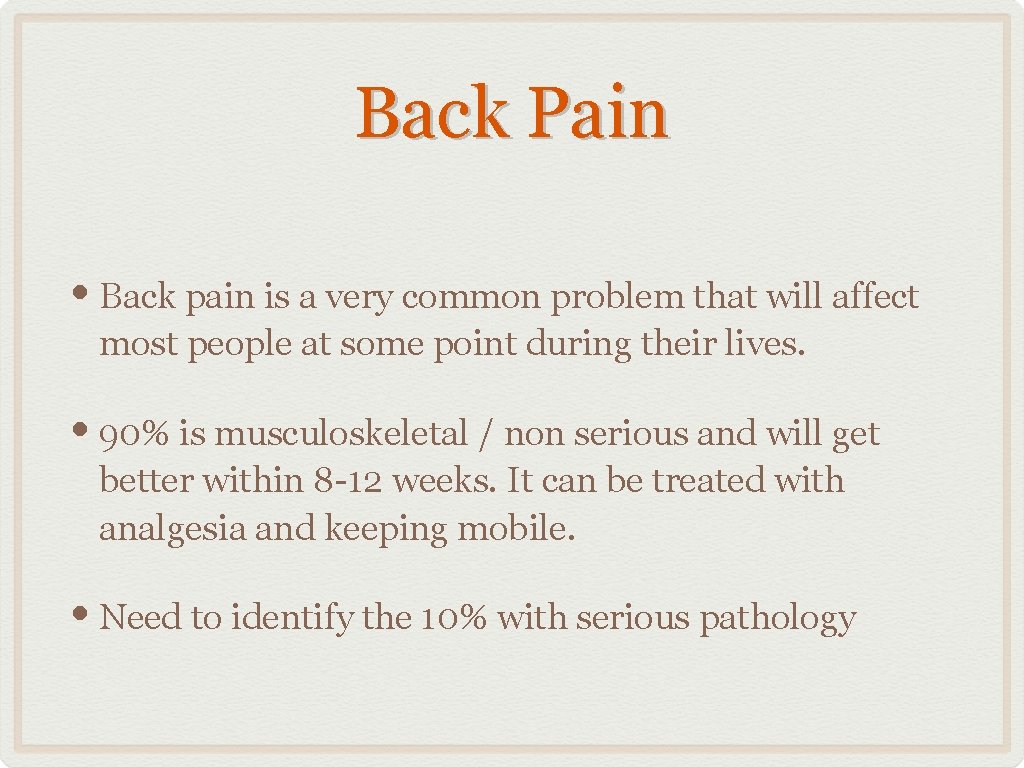 Back Pain • Back pain is a very common problem that will affect most