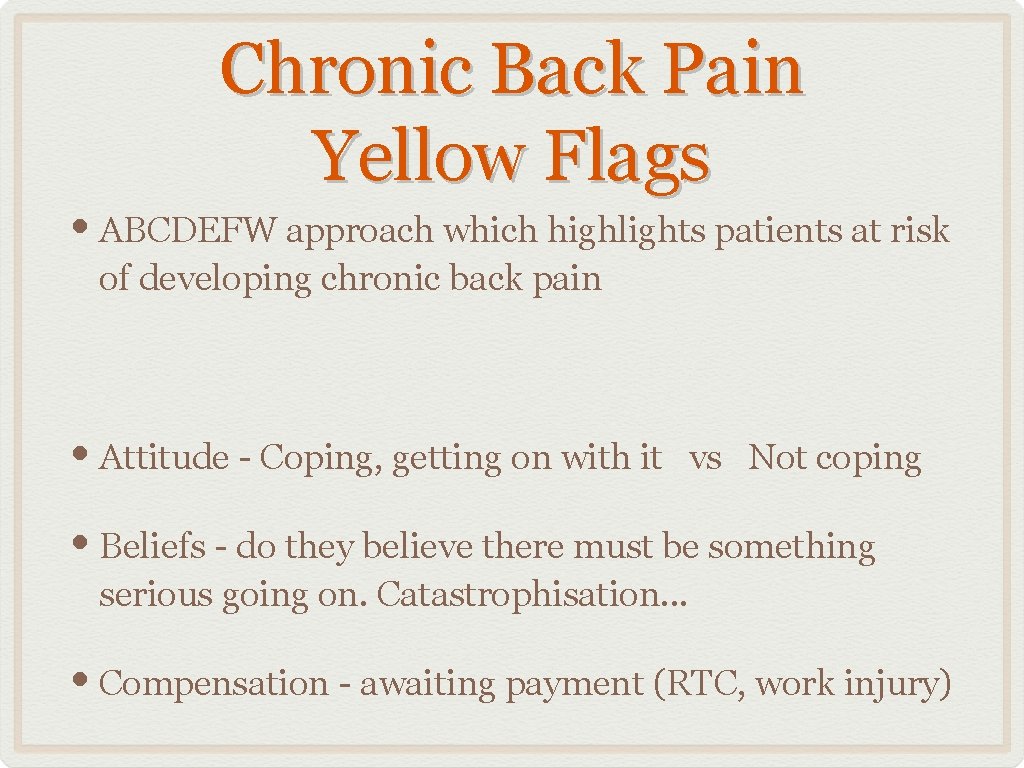 Chronic Back Pain Yellow Flags • ABCDEFW approach which highlights patients at risk of