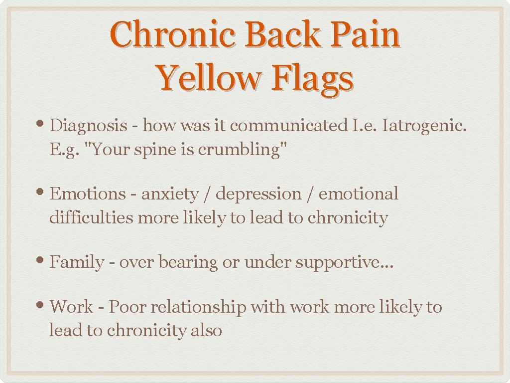 Chronic Back Pain Yellow Flags • Diagnosis - how was it communicated I. e.