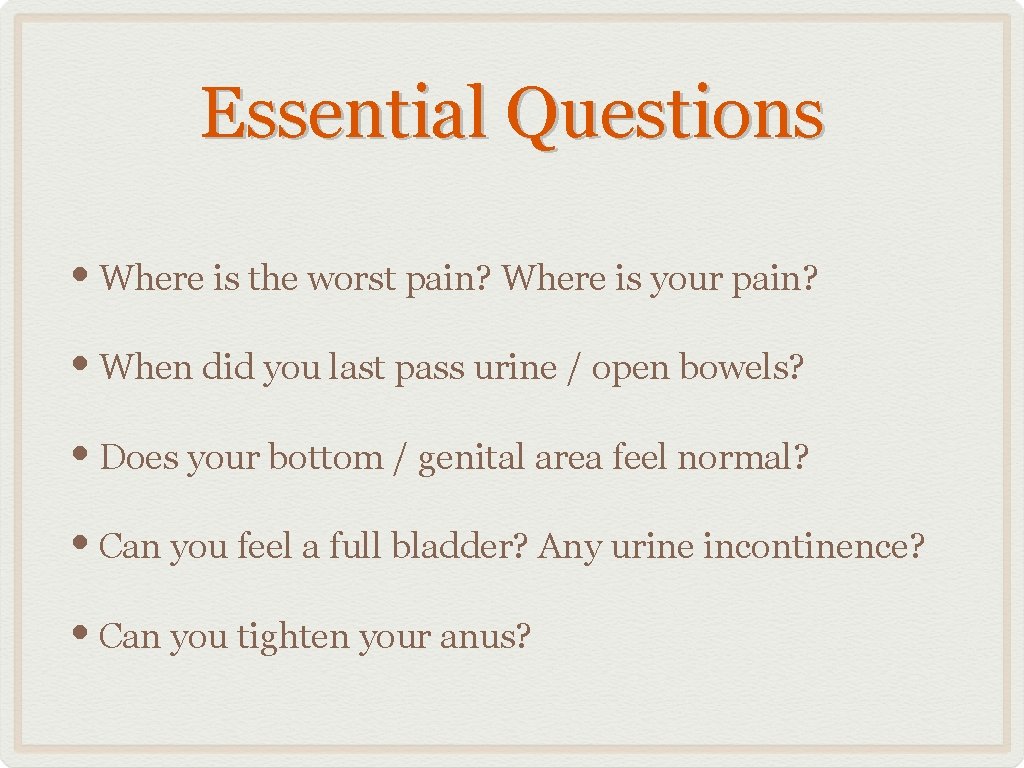 Essential Questions • Where is the worst pain? Where is your pain? • When