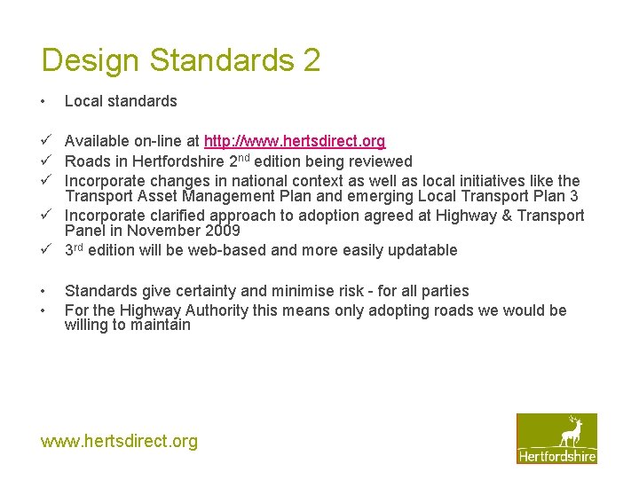Design Standards 2 • Local standards ü Available on-line at http: //www. hertsdirect. org