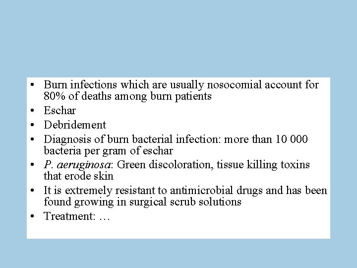 • Burn infections which are usually nosocomial account for 80% of deaths among