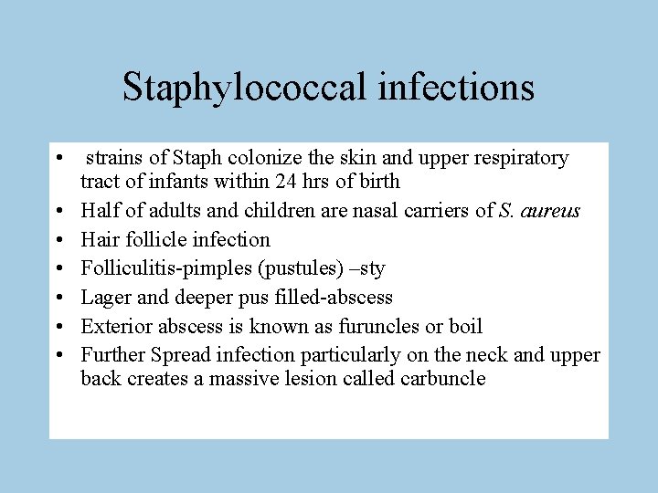 Staphylococcal infections • strains of Staph colonize the skin and upper respiratory tract of
