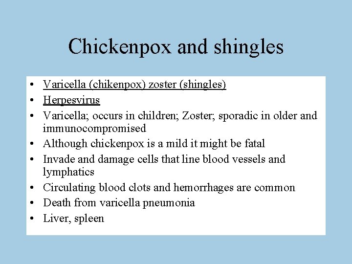 Chickenpox and shingles • Varicella (chikenpox) zoster (shingles) • Herpesvirus • Varicella; occurs in