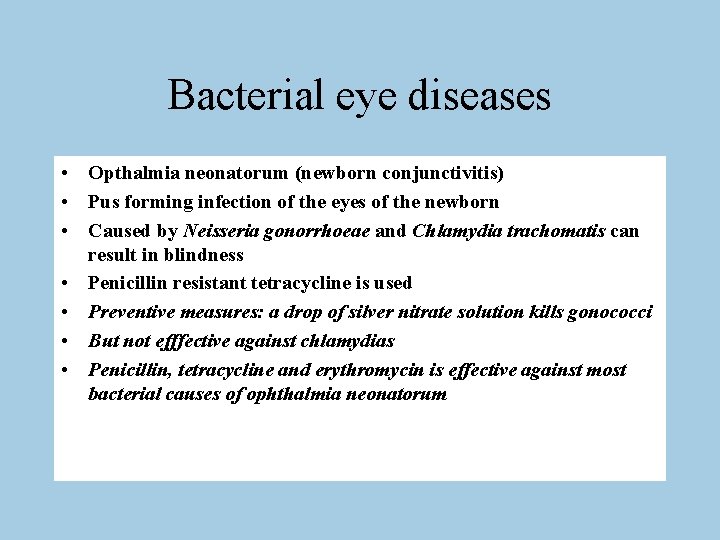Bacterial eye diseases • Opthalmia neonatorum (newborn conjunctivitis) • Pus forming infection of the