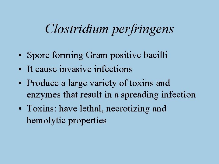 Clostridium perfringens • Spore forming Gram positive bacilli • It cause invasive infections •