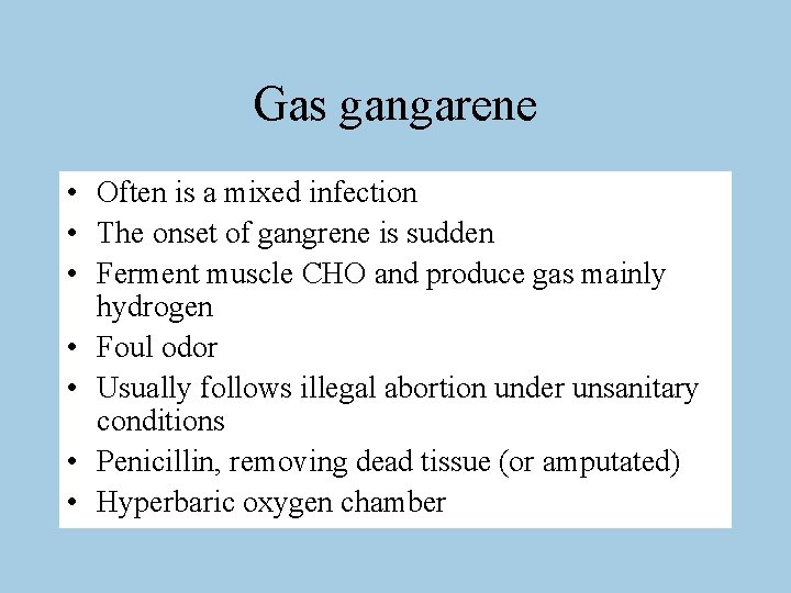 Gas gangarene • Often is a mixed infection • The onset of gangrene is