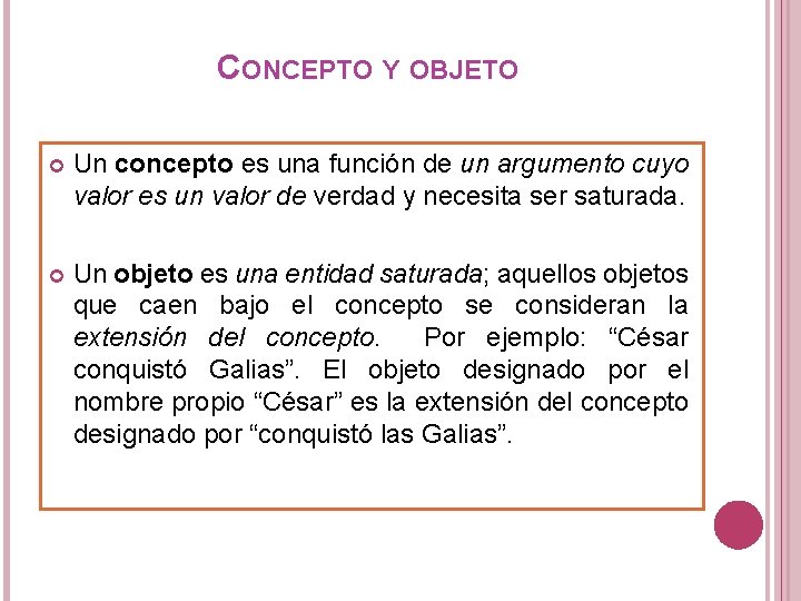 CONCEPTO Y OBJETO Un concepto es una función de un argumento cuyo valor es