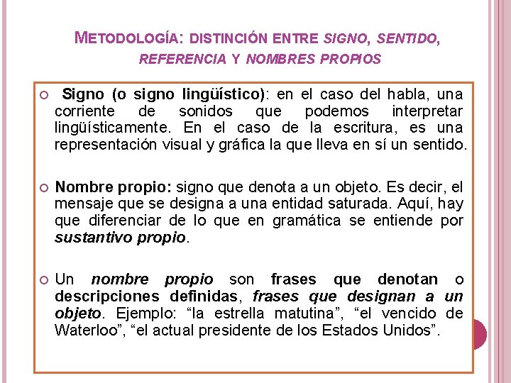 METODOLOGÍA: DISTINCIÓN ENTRE SIGNO, SENTIDO, REFERENCIA Y NOMBRES PROPIOS Signo (o signo lingüístico): en