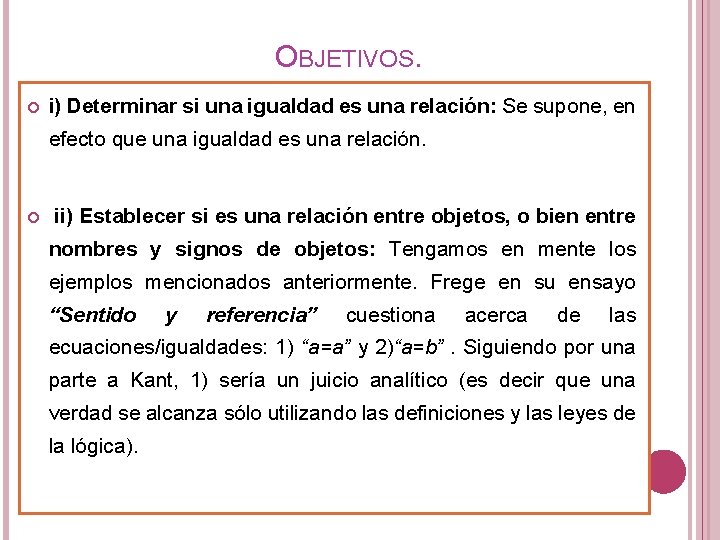 OBJETIVOS. i) Determinar si una igualdad es una relación: Se supone, en efecto que