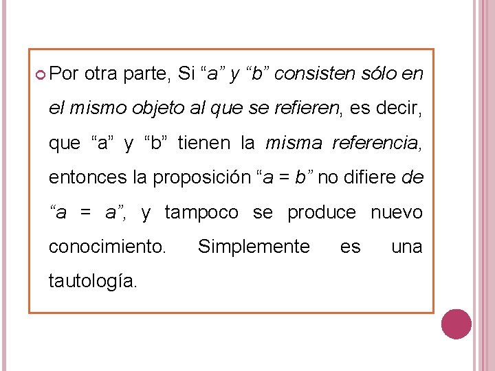  Por otra parte, Si “a” y “b” consisten sólo en el mismo objeto