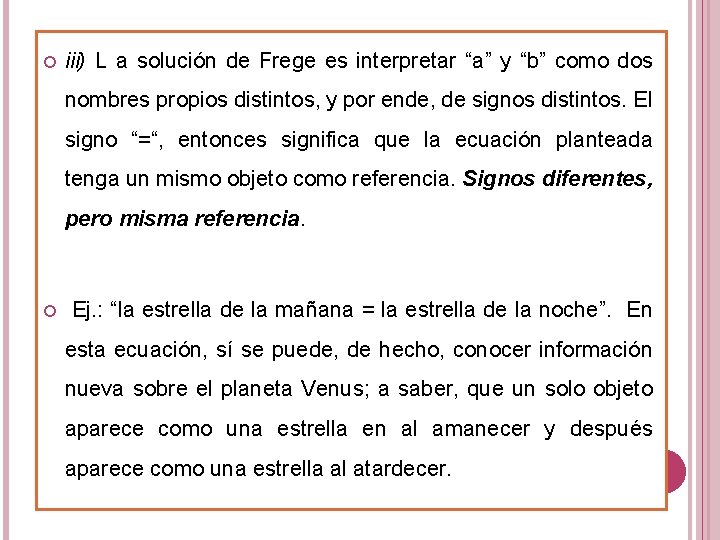  iii) L a solución de Frege es interpretar “a” y “b” como dos