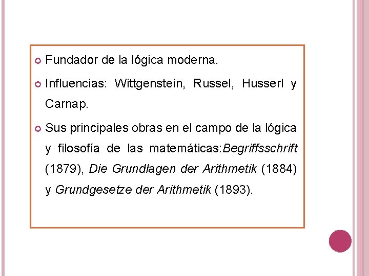  Fundador de la lógica moderna. Influencias: Wittgenstein, Russel, Husserl y Carnap. Sus principales