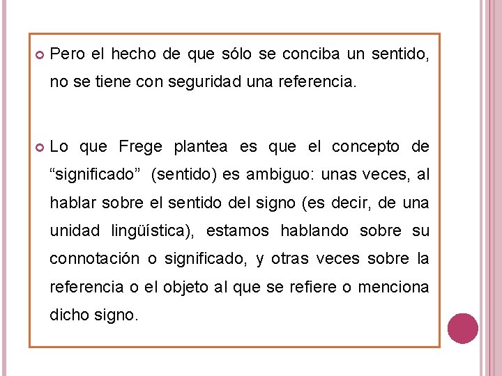 Pero el hecho de que sólo se conciba un sentido, no se tiene