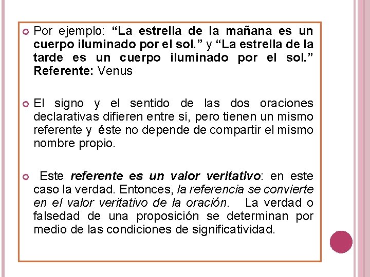  Por ejemplo: “La estrella de la mañana es un cuerpo iluminado por el