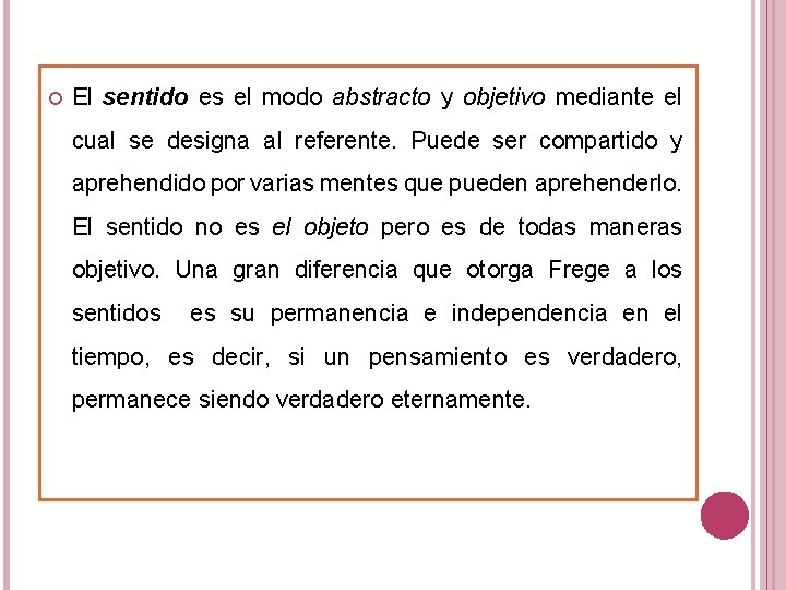  El sentido es el modo abstracto y objetivo mediante el cual se designa