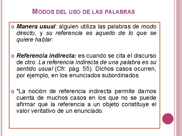MODOS DEL USO DE LAS PALABRAS Manera usual: alguien utiliza las palabras de modo