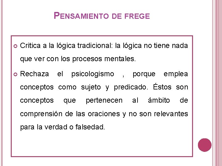 PENSAMIENTO DE FREGE Critica a la lógica tradicional: la lógica no tiene nada que