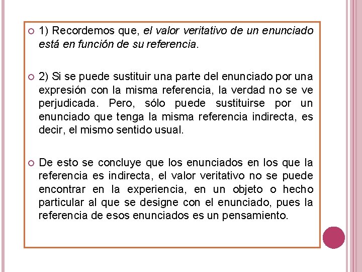  1) Recordemos que, el valor veritativo de un enunciado está en función de