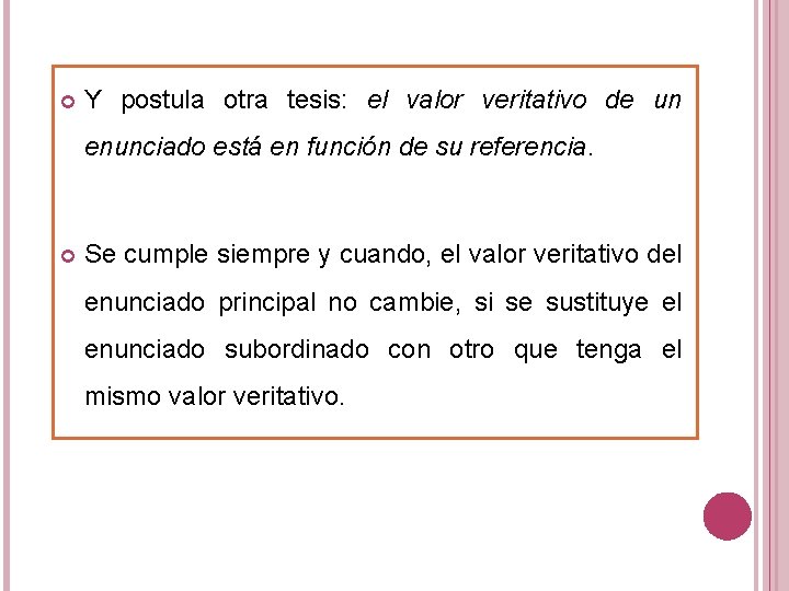  Y postula otra tesis: el valor veritativo de un enunciado está en función