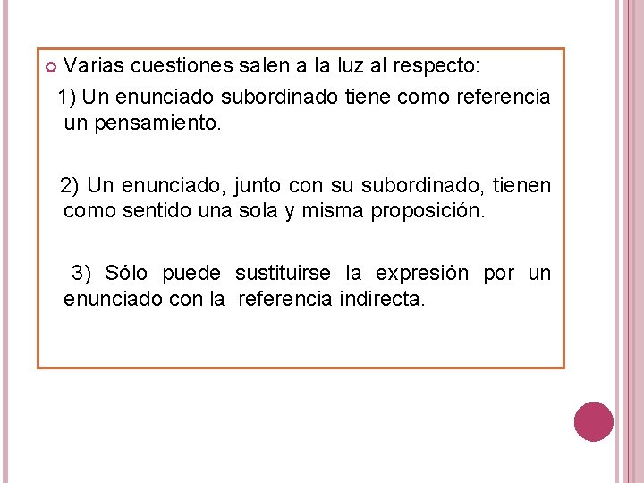 Varias cuestiones salen a la luz al respecto: 1) Un enunciado subordinado tiene como