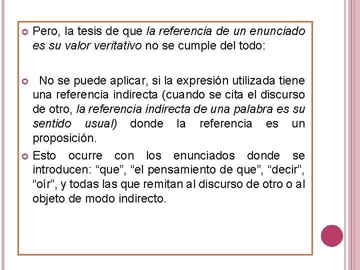  Pero, la tesis de que la referencia de un enunciado es su valor