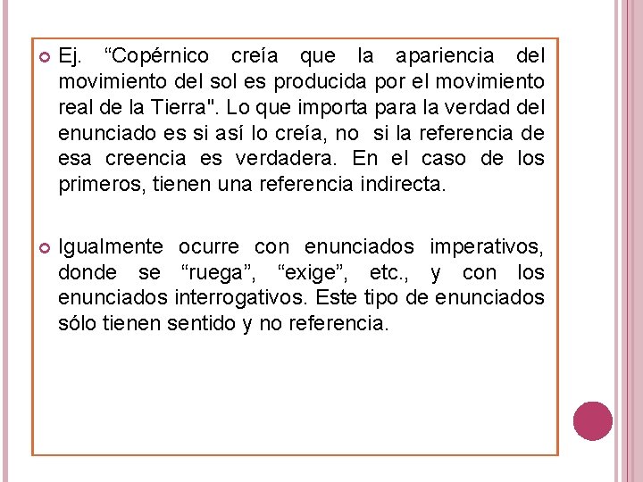  Ej. “Copérnico creía que la apariencia del movimiento del sol es producida por