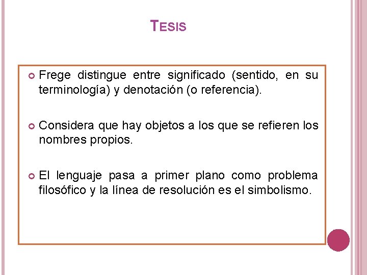 TESIS Frege distingue entre significado (sentido, en su terminología) y denotación (o referencia). Considera