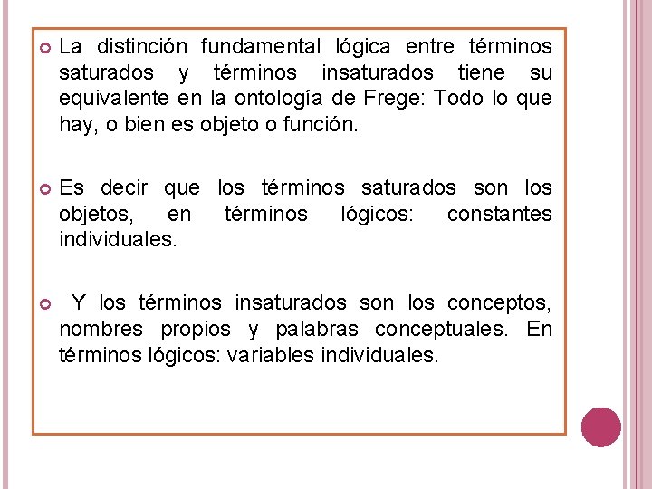  La distinción fundamental lógica entre términos saturados y términos insaturados tiene su equivalente