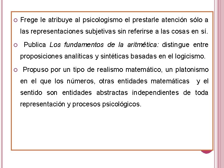  Frege le atribuye al psicologismo el prestarle atención sólo a las representaciones subjetivas