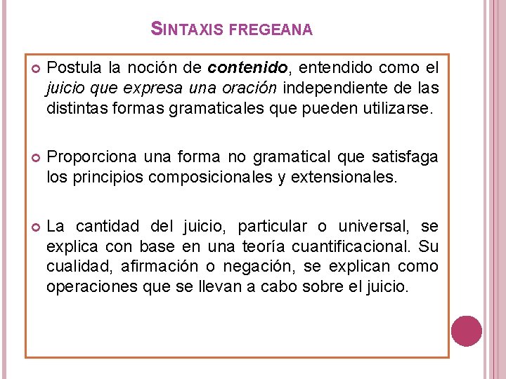 SINTAXIS FREGEANA Postula la noción de contenido, entendido como el juicio que expresa una