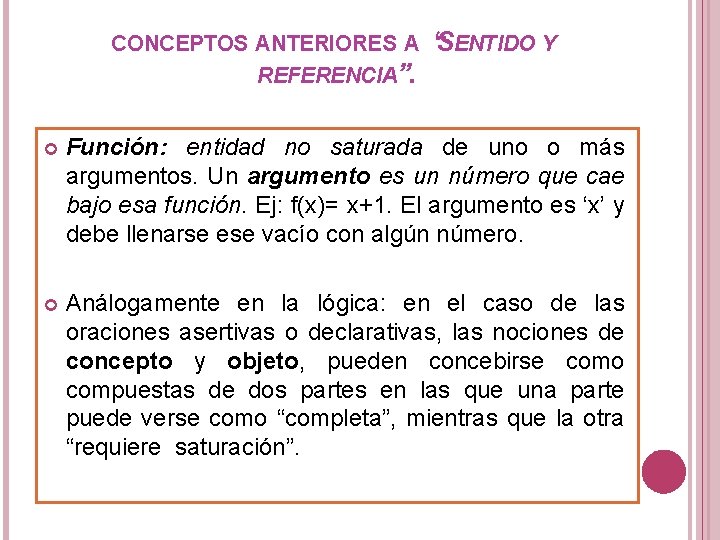CONCEPTOS ANTERIORES A “SENTIDO Y REFERENCIA”. Función: entidad no saturada de uno o más