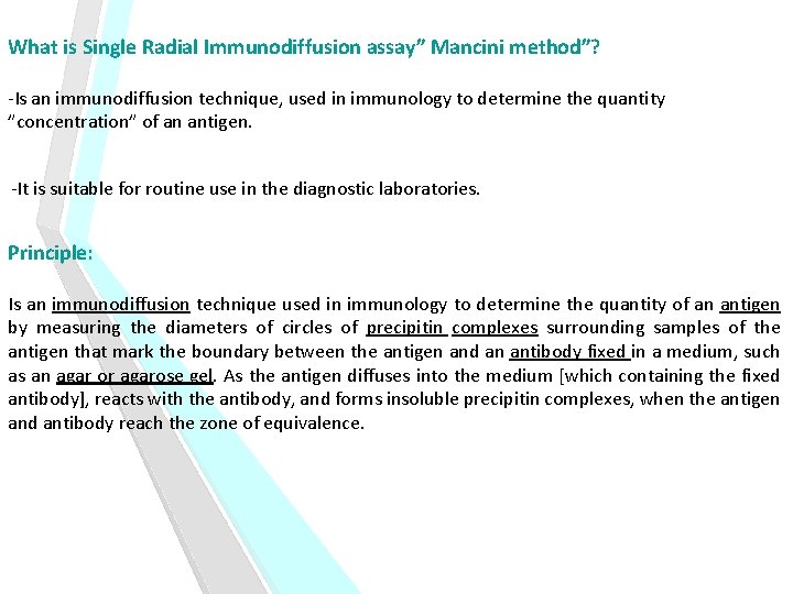 What is Single Radial Immunodiffusion assay” Mancini method”? -Is an immunodiffusion technique, used in