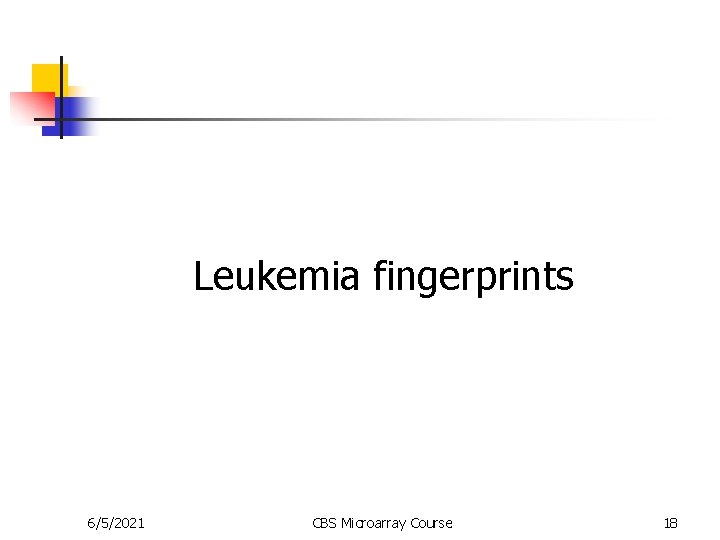 Leukemia fingerprints 6/5/2021 CBS Microarray Course 18 