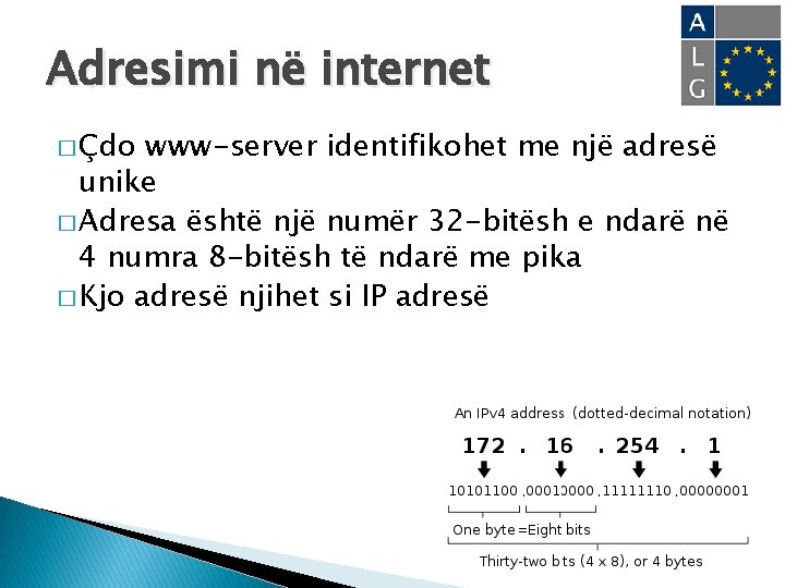 Adresimi në internet � Çdo www-server identifikohet me një adresë unike � Adresa është