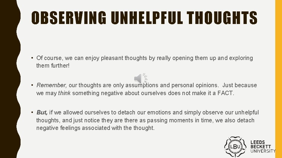 OBSERVING UNHELPFUL THOUGHTS • Of course, we can enjoy pleasant thoughts by really opening