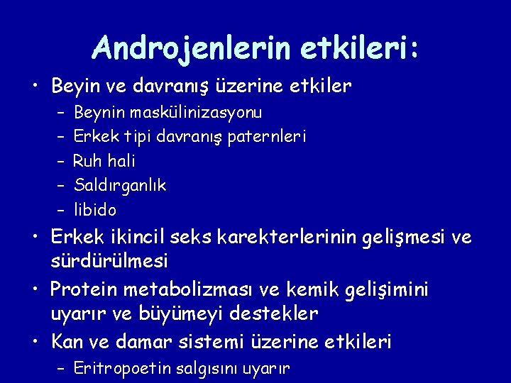 Androjenlerin etkileri: • Beyin ve davranış üzerine etkiler – – – Beynin maskülinizasyonu Erkek