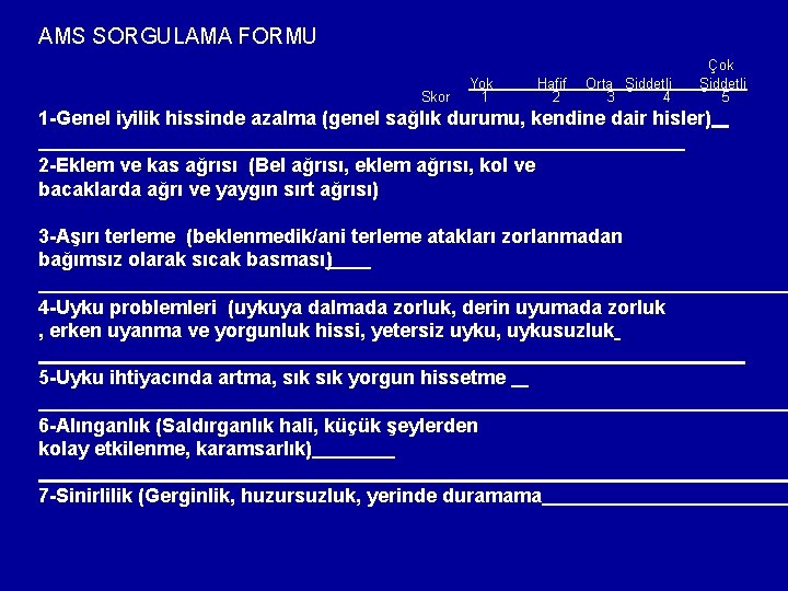 AMS SORGULAMA FORMU Skor Yok 1 Hafif 2 Orta Şiddetli 3 4 Çok Şiddetli