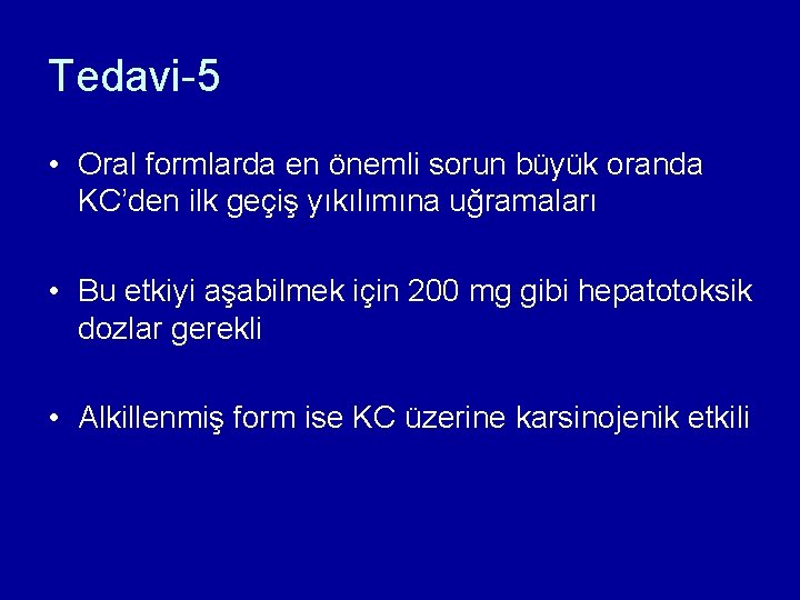 Tedavi-5 • Oral formlarda en önemli sorun büyük oranda KC’den ilk geçiş yıkılımına uğramaları